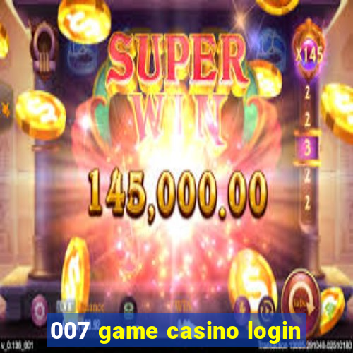 007 game casino login